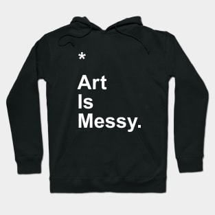 Art Is Messy Hoodie